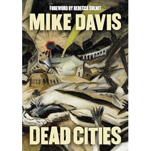 Davis, Mike Dead Cities: And Other Tales Davis, Mike Dead Cities: And Other Tales
