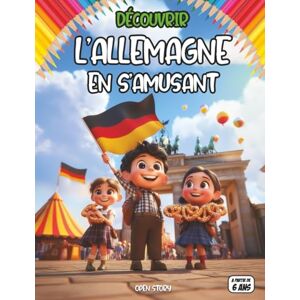 story, open Découvrir L’Allemagne en s’amusant: Livre éducatif pour enfants sur l’Allemagne : culture, géographie, histoire, traditions, villes, drapeau, ... enfant sage qui souhaite étudier pour école story, open Découvrir L’Allemagne en s’amusant: Livre éducatif pour enfants sur l’Allemagne : culture, géographie, histoire, traditions, villes, drapeau, ... enfant sage qui souhaite étudier pour école