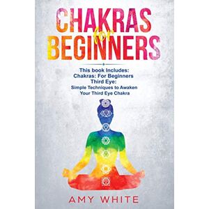 White, Amy Chakras: & The Third Eye How to Balance Your Chakras and Awaken Your Third Eye With Guided Meditation, Kundalini, and Hypnosis White, Amy Chakras: & The Third Eye How to Balance Your Chakras and Awaken Your Third Eye With Guided Meditation, Kundalini, and Hypnosis
