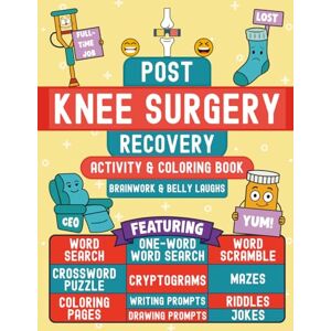 Press, GiftsMonster Post Knee Surgery Recovery Activity and Coloring Book: A Funny Get Well Gift After Knee Surgery or Replacement for Adults (Men and Women) Featuring Relatable, Hilarious and Relaxing Activities Press, GiftsMonster Post Knee Surgery Recovery Activity and Coloring Book: A Funny Get Well Gift After Knee Surgery or Replacement for Adults (Men and Women) Featuring Relatable, Hilarious and Relaxing Activities