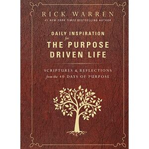 Warren, Rick Daily Inspiration for the Purpose Driven Life: Scriptures and Reflections from the 40 Days of Purpose Warren, Rick Daily Inspiration for the Purpose Driven Life: Scriptures and Reflections from the 40 Days of Purpose