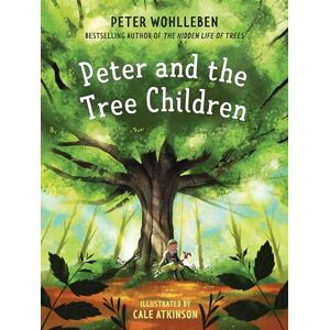 Wohlleben, Peter Peter and the Tree Children Wohlleben, Peter Peter and the Tree Children