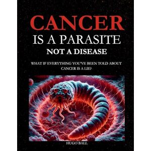 Hugo Boss Cancer Is a Parasite, Not A Disease: What If Everything You've Been Told About Cancer Is a Lie?: Alternative Cancer Treatment and Parasite Cleanse Book Hugo Boss Cancer Is a Parasite, Not A Disease: What If Everything You've Been Told About Cancer Is a Lie?: Alternative Cancer Treatment and Parasite Cleanse Book