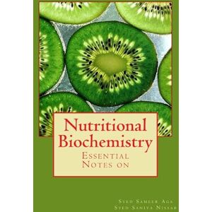 AGA Nutritional Biochemistry: Essentials Notes on Nutritional Biochemistry AGA Nutritional Biochemistry: Essentials Notes on Nutritional Biochemistry