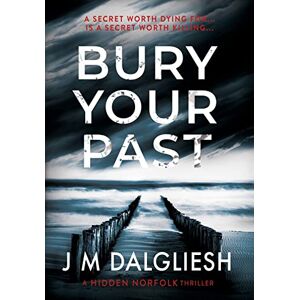 Dalgliesh, J M Bury Your Past: 2 (Hidden Norfolk) Dalgliesh, J M Bury Your Past: 2 (Hidden Norfolk)