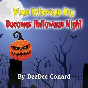 Conard, Deedee When Halloween Day Becomes Halloween Night Conard, Deedee When Halloween Day Becomes Halloween Night