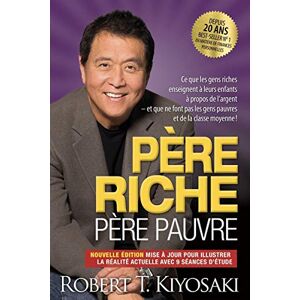 Kiyosaki, Robert T. Père riche, père pauvre Edition 20e anniversaire: Ce que les gens riches enseignent à leurs enfants à propos de l'argent et que ne font pas les gens pauvres et de la classe moyenne ! Kiyosaki, Robert T. Père riche, père pauvre Edition 20e anniversaire: Ce que les gens riches enseignent à leurs enfants à propos de l'argent et que ne font pas les gens pauvres et de la classe moyenne !