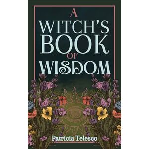 Telesco, Patricia A Witch's Book of Wisdom Telesco, Patricia A Witch's Book of Wisdom