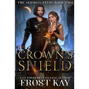 Kay, Frost Crown's Shield: Volume 2 (The Aermian Feuds) Kay, Frost Crown's Shield: Volume 2 (The Aermian Feuds)