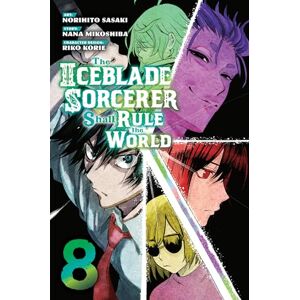Sasaki, Norihito The Iceblade Sorcerer Shall Rule the World 8 (ICEBLADE SORCERER SHALL RULE WORLD GN) Sasaki, Norihito The Iceblade Sorcerer Shall Rule the World 8 (ICEBLADE SORCERER SHALL RULE WORLD GN)