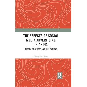 Routledge The Effects of Social Media Advertising in China: Theory, Practices and Implications Routledge The Effects of Social Media Advertising in China: Theory, Practices and Implications