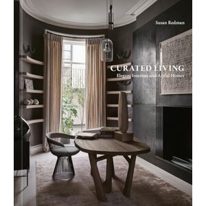 Redman, Susan Curated Living: Elegant Interiors and Artful Homes Redman, Susan Curated Living: Elegant Interiors and Artful Homes