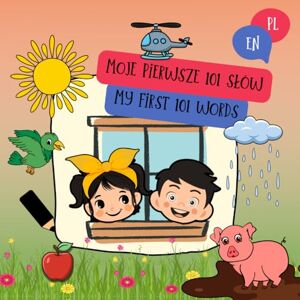 Beska, Pinto Moje pierwsze 101 słów / My first 101 words: Kolorowa książeczka dwujęzyczna dla najmłodszych. / A colorful bilingual book for little learners Beska, Pinto Moje pierwsze 101 słów / My first 101 words: Kolorowa książeczka dwujęzyczna dla najmłodszych. / A colorful bilingual book for little learners
