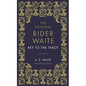 Waite, A.E. The Key To The Tarot: The Official Companion to the World Famous Original Rider Waite Tarot Deck Waite, A.E. The Key To The Tarot: The Official Companion to the World Famous Original Rider Waite Tarot Deck