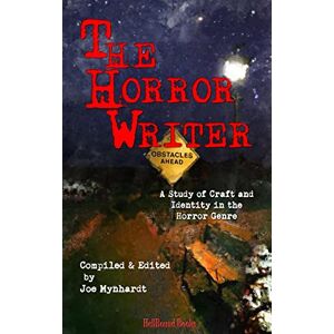 Mynhardt, Joe The Horror Writer: A Study of Craft and Identity in the Horror Genre Mynhardt, Joe The Horror Writer: A Study of Craft and Identity in the Horror Genre