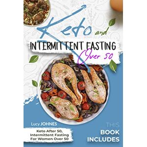 Johnes, Lucy Keto And Intermittent Fasting For Women Over 50: 2 Books In 1: Keto After 50, Intermittent Fasting For Women Over 50 Johnes, Lucy Keto And Intermittent Fasting For Women Over 50: 2 Books In 1: Keto After 50, Intermittent Fasting For Women Over 50