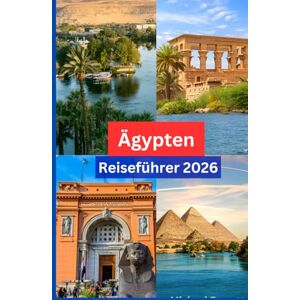 Everett, Michael Ägypten Reiseführer 2026 (German Edition): Von antiken Pyramiden bis hin zu Ausflügen ans Rote Meer: Ein umfassender Reiseführer zu den Wundern Ägyptens (2026) Everett, Michael Ägypten Reiseführer 2026 (German Edition): Von antiken Pyramiden bis hin zu Ausflügen ans Rote Meer: Ein umfassender Reiseführer zu den Wundern Ägyptens (2026)