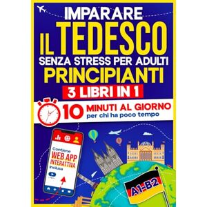 10Min Language Hub Imparare il Tedesco Senza Stress per Adulti Principianti: 10 Minuti al Giorno per chi ha poco tempo 3 libri in 1 + App inclusa. Metodo semplice e interattivo anche per chi parte da zero (A1-B2) 10Min Language Hub Imparare il Tedesco Senza Stress per Adulti Principianti: 10 Minuti al Giorno per chi ha poco tempo 3 libri in 1 + App inclusa. Metodo semplice e interattivo anche per chi parte da zero (A1-B2)