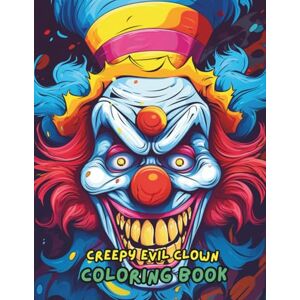 Jones, Amelia Creepy Evil Clown Coloring Book: Scary and Horror Clown Designs for Adults Creepy Clowns, Terrifying Faces, Haunted Circus & Horror-Themed Coloring Pages for Stress Relief Jones, Amelia Creepy Evil Clown Coloring Book: Scary and Horror Clown Designs for Adults Creepy Clowns, Terrifying Faces, Haunted Circus & Horror-Themed Coloring Pages for Stress Relief