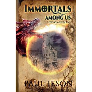 Ieson, Paul Immortals Among us: Life as a Human: 1 Ieson, Paul Immortals Among us: Life as a Human: 1