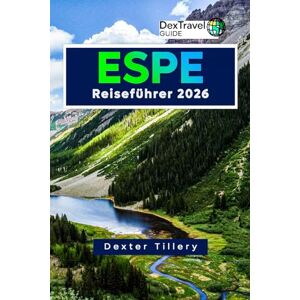 Tillery, Dexter Espe Reiseführer 2026: Saisonweise Planung für die Erkundung der Rocky Mountains, lokale Erlebnisse und Reiseutensilien Tillery, Dexter Espe Reiseführer 2026: Saisonweise Planung für die Erkundung der Rocky Mountains, lokale Erlebnisse und Reiseutensilien
