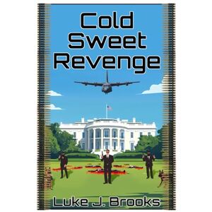 Brooks, Mr. Luke J Cold Sweet Revenge (A Series Of Classified Secrets) Brooks, Mr. Luke J Cold Sweet Revenge (A Series Of Classified Secrets)