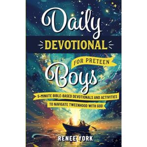 York, Renee Daily Devotional for Preteen Boys: 5-Minute Bible-Based Devotionals and Activities to Navigate Tweenhood with God York, Renee Daily Devotional for Preteen Boys: 5-Minute Bible-Based Devotionals and Activities to Navigate Tweenhood with God
