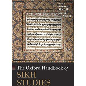 SINGH, Pashaura The Oxford Handbook of Sikh Studies (Oxford Handbooks in Religion and Theology) SINGH, Pashaura The Oxford Handbook of Sikh Studies (Oxford Handbooks in Religion and Theology)