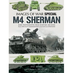 Ware, Pat M4 Sherman: Images of War (Images of War Special) Ware, Pat M4 Sherman: Images of War (Images of War Special)