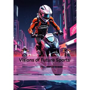 Brywczyńska, Małgorzata Visions of Future Sports Brywczyńska, Małgorzata Visions of Future Sports