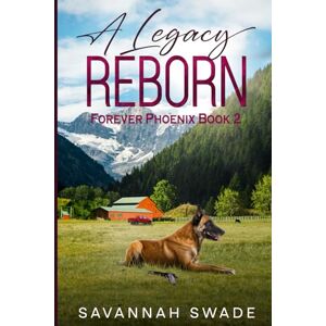 Swade, Savannah A Legacy Reborn (Forever Phoenix) Swade, Savannah A Legacy Reborn (Forever Phoenix)