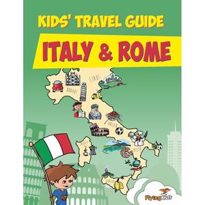 FlyingKids Kids' Travel Guide Italy & Rome: The fun way to discover Italy & Rome especially for kids FlyingKids Kids' Travel Guide Italy & Rome: The fun way to discover Italy & Rome especially for kids