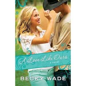 Wade, Becky Love Like Ours (Porter Family Novels) Wade, Becky Love Like Ours (Porter Family Novels)