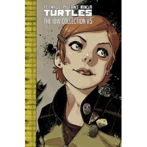 Eastman, Kevin Teenage Mutant Ninja Turtles: The IDW Collection Volume 5 (Tmnt IDW Collection) Eastman, Kevin Teenage Mutant Ninja Turtles: The IDW Collection Volume 5 (Tmnt IDW Collection)