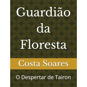 Soares, Costa Guardião da Floresta: O Despertar de Tairon Soares, Costa Guardião da Floresta: O Despertar de Tairon