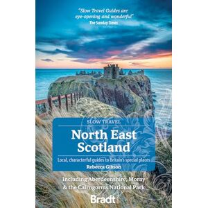 Gibson North East Scotland, including Aberdeenshire, Moray and the Cairngorms National Park (Bradt Travel Guides (Slow Travel series)) Gibson North East Scotland, including Aberdeenshire, Moray and the Cairngorms National Park (Bradt Travel Guides (Slow Travel series))