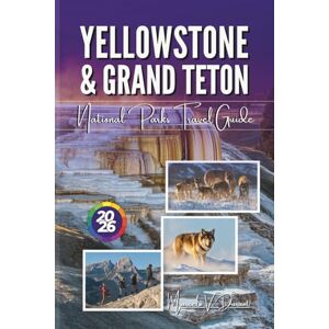 Durant, Marcelo V. Yellowstone & Grand Teton National Parks Travel Guide 2026: An American Journey to Old Faithful Geyser, Abundant Wildlife, Epic Hikes, Iconic ... Color Travel Adventure Guide Collections) Durant, Marcelo V. Yellowstone & Grand Teton National Parks Travel Guide 2026: An American Journey to Old Faithful Geyser, Abundant Wildlife, Epic Hikes, Iconic ... Color Travel Adventure Guide Collections)