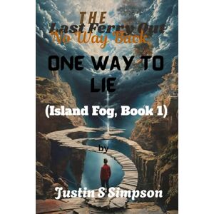 S Simpson, Justin The Last Ferry Out: No Way Back, One Way to Lie S Simpson, Justin The Last Ferry Out: No Way Back, One Way to Lie