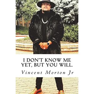 Vincent I Don't Know Me Yet, but You Will. Vincent I Don't Know Me Yet, but You Will.