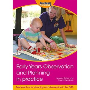 Jenny Barber Early Years Observation and Planning in Practice: Your Guide to Best Practice and Use of Different Methods for Planning and Observation in the EYFS Jenny Barber Early Years Observation and Planning in Practice: Your Guide to Best Practice and Use of Different Methods for Planning and Observation in the EYFS