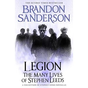 Sanderson, Brandon Legion: The Many Lives of Stephen Leeds: An omnibus collection of Legion, Legion: Skin Deep and Legion: Lies of the Beholder Sanderson, Brandon Legion: The Many Lives of Stephen Leeds: An omnibus collection of Legion, Legion: Skin Deep and Legion: Lies of the Beholder