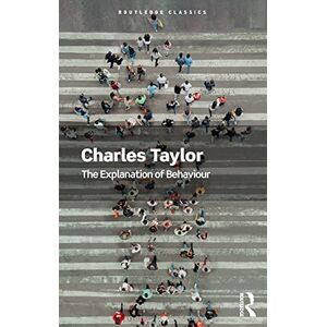 Taylor The Explanation of Behaviour (Routledge Classics) Taylor The Explanation of Behaviour (Routledge Classics)