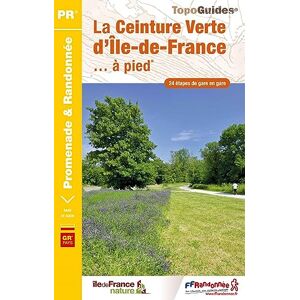 Collectif La Ceinture Verte d''île-de-France à pied (RE24): Ref. RE24 (Promenade & Randonnée) Collectif La Ceinture Verte d''île-de-France à pied (RE24): Ref. RE24 (Promenade & Randonnée)