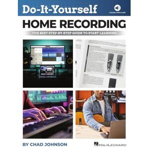 Chad Johnson Do-It-Yourself Home Recording. Workbooks. Includes Audio Online: The Best Step-by-Step Guide to Start Learning Chad Johnson Do-It-Yourself Home Recording. Workbooks. Includes Audio Online: The Best Step-by-Step Guide to Start Learning