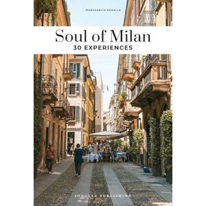 Margherita Devalle Soul of Milan : 30 unforgettable experiences that capture the soul of Milan (Jonglez Soul of Guides) Margherita Devalle Soul of Milan : 30 unforgettable experiences that capture the soul of Milan (Jonglez Soul of Guides)