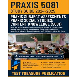 Publication, Test Treasure Praxis Social Studies: Content Knowledge (5081) Exam Study Guide 2024-2025: Pass the Praxis 5081 Exam with In-Depth Review of United States History, ... Sciences, and Full-Length Practice Tests Publication, Test Treasure Praxis Social Studies: Content Knowledge (5081) Exam Study Guide 2024-2025: Pass the Praxis 5081 Exam with In-Depth Review of United States History, ... Sciences, and Full-Length Practice Tests
