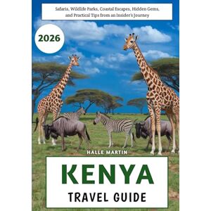 Martin, Halle Kenya Travel Guide 2026: Safaris, Wildlife Parks, Coastal Escapes, Hidden Gems, and Practical Tips from an Insider’s Journey Martin, Halle Kenya Travel Guide 2026: Safaris, Wildlife Parks, Coastal Escapes, Hidden Gems, and Practical Tips from an Insider’s Journey