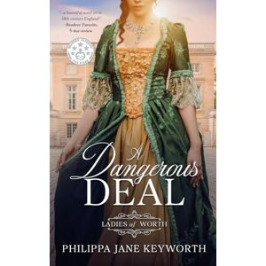 Keyworth, Philippa Jane A Dangerous Deal: 2 (Ladies of Worth series) Keyworth, Philippa Jane A Dangerous Deal: 2 (Ladies of Worth series)