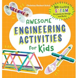 Schul, Christina Awesome Engineering Activities for Kids: 50+ Exciting STEAM Projects to Design and Build (Awesome STEAM Activities for Kids) Schul, Christina Awesome Engineering Activities for Kids: 50+ Exciting STEAM Projects to Design and Build (Awesome STEAM Activities for Kids)