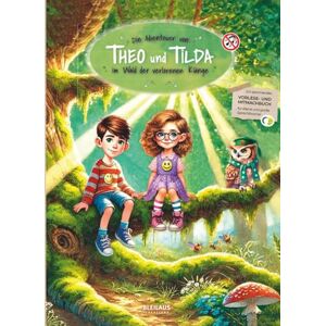 Schmittinger, Daniela Die Abenteuer von Theo und Tilda im Wald der verlorenen Klänge: Ein Mitmach-Abenteuer zur Sprachförderung für Kinder von 5 bis 8 Jahren: 1 Schmittinger, Daniela Die Abenteuer von Theo und Tilda im Wald der verlorenen Klänge: Ein Mitmach-Abenteuer zur Sprachförderung für Kinder von 5 bis 8 Jahren: 1